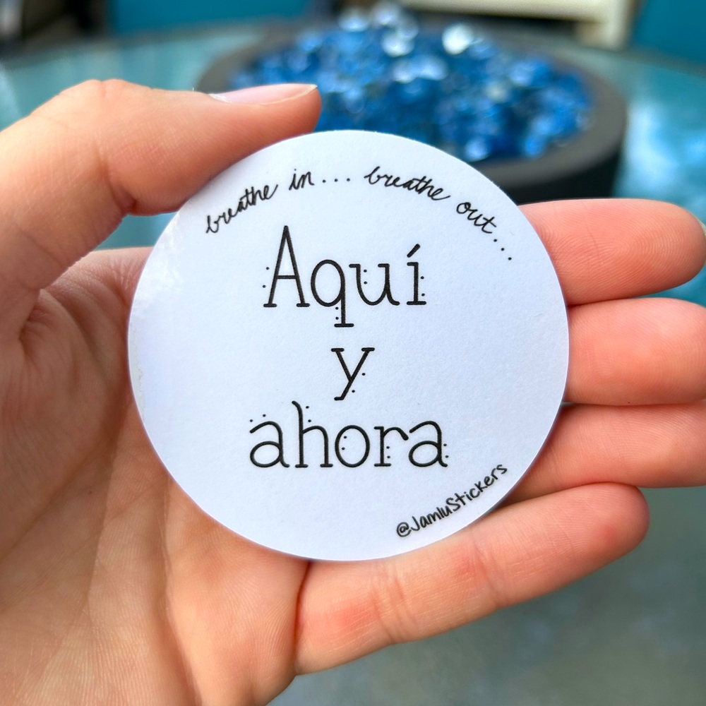 Sticker - “Aquí y ahora - breathe in… breathe out…”
